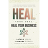 Heal Your Soul Heal Your Business: 7 Core Wounds Blocking Your Business Growth and How to Break Through Them