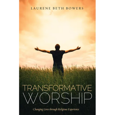 Transformative Worship: Changing Lives Through Religious Experience