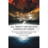 All About the Second Coming of Christ: "10 Lessons to Understand the Greatest Event in the History of the World"