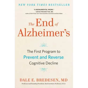 The End of Alzheimer's: The First Program to Prevent and Reverse Cognitive Decline