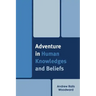 Adventure in Human Knowledges and Beliefs