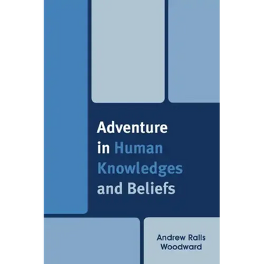 Adventure in Human Knowledges and Beliefs
