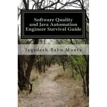 Software Quality and Java Automation Engineer Survival Guide: Basic Concepts, Self Review, Interview Preparation (500+ Questions & Answers)