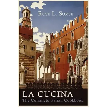 La Cucina: The Complete Italian Cookbook