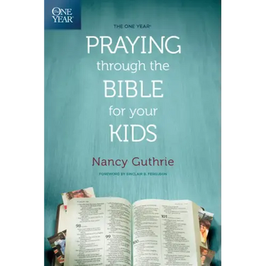 The One Year Praying Through the Bible for Your Kids