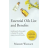 Essential Oils List and Benefits: A Pocket Reference Guide to Essential Oils and their Unique and Powerful Benefits