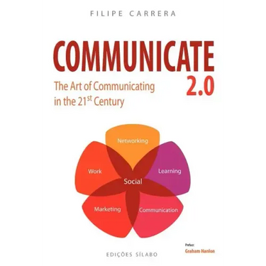 Communicate 2.0: The Art of Communicating in the 21st Century