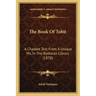 The Book Of Tobit: A Chaldee Text From A Unique Ms. In The Bodleian Library (1878)