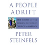 A People Adrift: The Crisis of the Roman Catholic Church in America