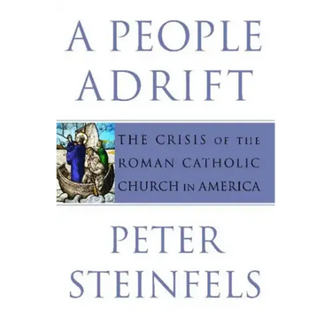 A People Adrift: The Crisis of the Roman Catholic Church in America