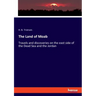 The Land of Moab: Travels and discoveries on the east side of the Dead Sea and the Jordan