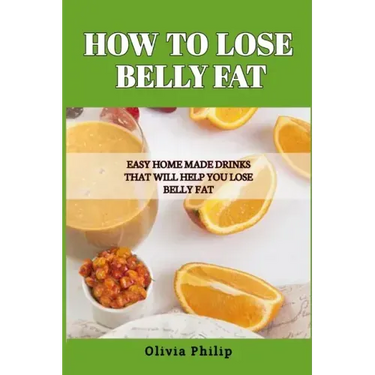 How to Lose Belly Fat: Easy Home Made Drinks That Will Help You Lose Belly Fat