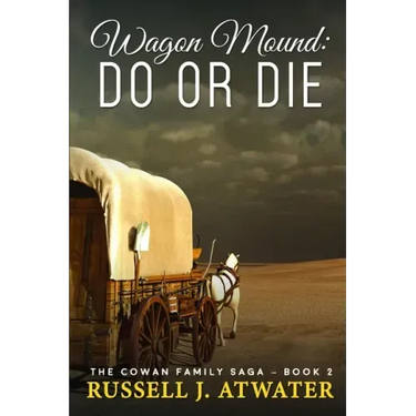 Wagon Mound: Do or Die: (The Cowan Family Saga - Book 2)