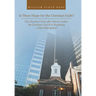 Is There Hope for the Christian Faith?: Five Hundred Years after Martin Luther, the Christian Church Is Beginning a New Reformation