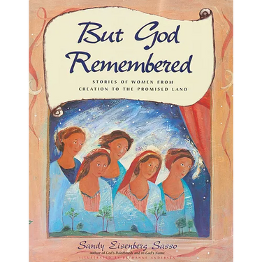 But God Remembered: Stories of Women from Creation to the Promised Land
