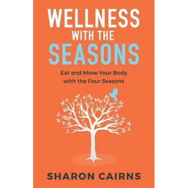 Wellness with the Seasons: Eating and Moving your Body with the Four Seasons