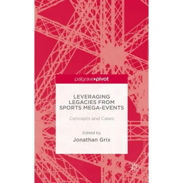 Leveraging Legacies from Sports Mega-Events: Concepts and Cases