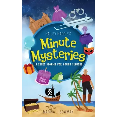 Hailey Haddie's Minute Mysteries: 15 Short Stories For Young Sleuths