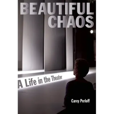 Beautiful Chaos: A Life in the Theater