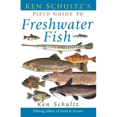 Ken Schultz's Field Guide to Freshwater Fish