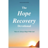The Hope Recovery Devotional: There is Always Hope with God