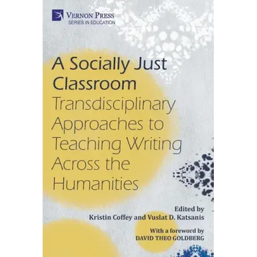 A Socially Just Classroom: Transdisciplinary Approaches to Teaching Writing Across the Humanities