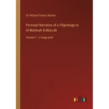 Personal Narrative of a Pilgrimage to Al-Madinah & Meccah: Volume 1 - in large print