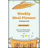 Weekly Meal Planner: Planning Menu & Meals Week By Week, Grocery Shopping List, Food Plan, Notebook, Journal