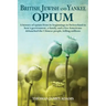 British, Jewish, and Yankee Opium: A History of Opium from its Beginnings in Switzerland to How a Government, a Family, and a Few Americans Debauched