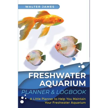 Freshwater Aquarium Planner & Logbook: A Little Planner to Help You Maintain Your Freshwater Aquarium