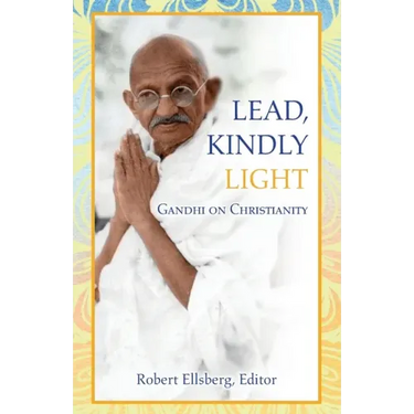 Lead, Kindly Light: Gandhi on Christianity