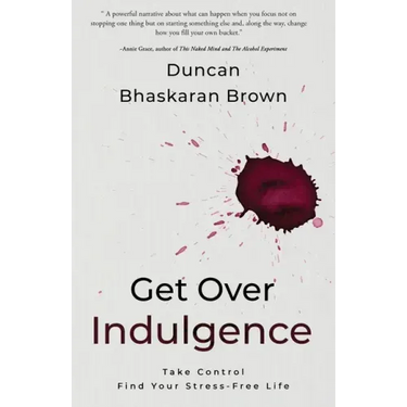 Get Over Indulgence: Take Control Find Your Stress-Free Life