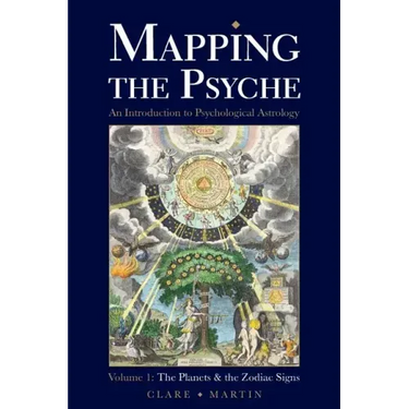 Mapping the Psyche Volume 1: The Planets and the Zodiac Signs