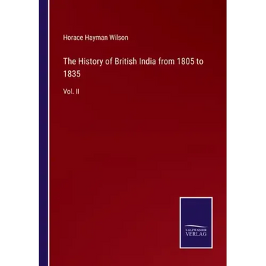 The History of British India from 1805 to 1835: Vol. II