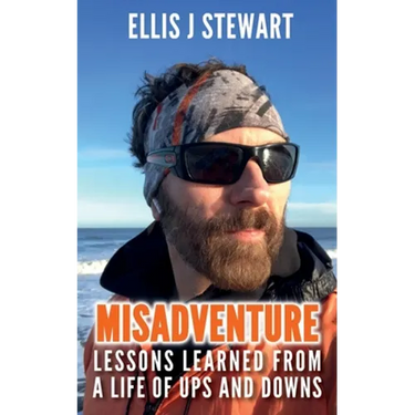 Misadventure. Lessons Learned From a Life of Ups and Downs