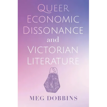 Queer Economic Dissonance and Victorian Literature