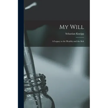 My Will: a Legacy to the Healthy and the Sick