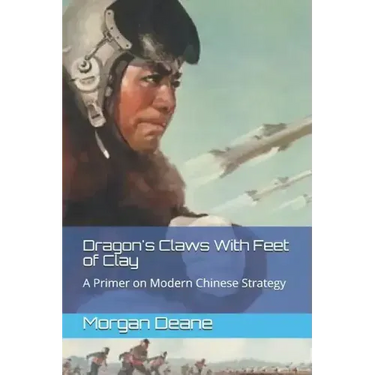 Dragon's Claws With Feet of Clay: A Primer on Modern Chinese Strategy