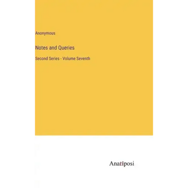 Notes and Queries: Second Series - Volume Seventh