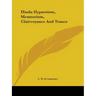 Hindu Hypnotism, Mesmerism, Clairvoyance And Trance