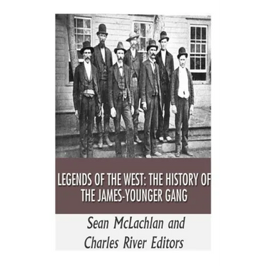 Legends of the West: The History of the James-Younger Gang