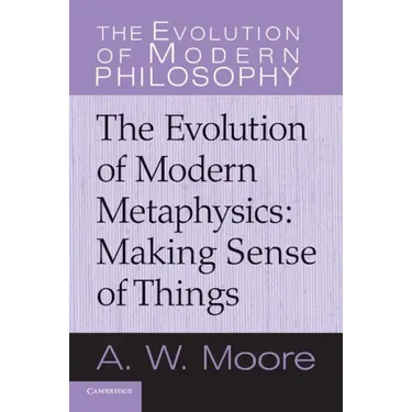 Making Sense of Things: The Evolution of Modern Metaphysics