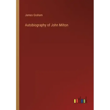 Autobiography of John Milton