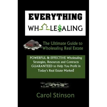 Everything Wholesaling: The Ultimate Guide to Wholesaling Real Estate