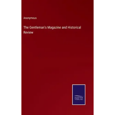 The Gentleman's Magazine and Historical Review