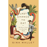 Last Chance to Eat: Finding Taste in an Era of Fast Food