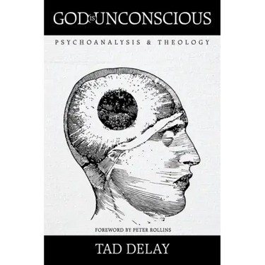 God Is Unconscious: Psychoanalysis and Theology