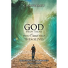 God Helps Those Who Cannot Help Themselves: True Life Stories of God's Amazing Miracles