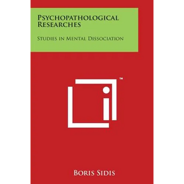 Psychopathological Researches: Studies in Mental Dissociation