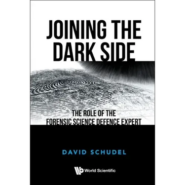 Joining the Dark Side: The Role of the Forensic Science Defence Expert